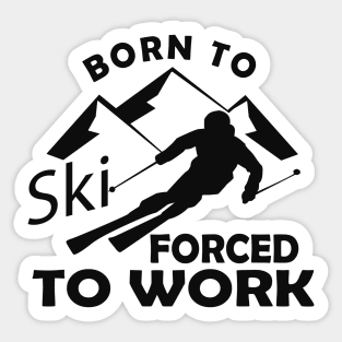 Ski - Born to ski forced to work Sticker